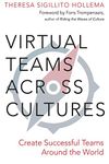 Virtual Teams Across Cultures: Create Successful Teams Around the World