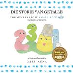 The Number Story 1 DIE STORIE VAN GETALLE: Small Book One English-Africaans