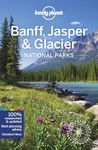 Lonely Planet Banff, Jasper and Glacier National Parks 6 6th Ed.