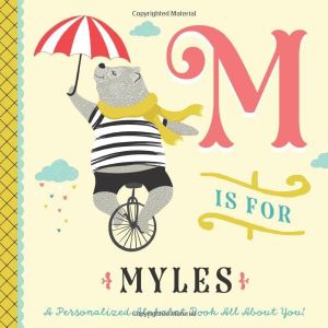 M is for Myles: A Personalized Alphabet Book All About You! (Personalized Children's Book)