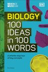 The Science Museum Biology 100 Ideas in 100 Words: A Whistle-Stop Tour of Key Concepts