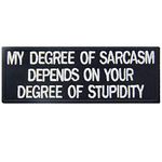 Sarcasm Depends On Your Stupidity Patch Funny Badge Embroidered Biker Applique Iron On Sew On Emblem