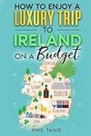 Ireland Travel Guide: Enjoy a $10,0