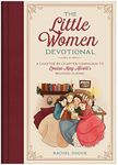 The Little Women Devotional: A Chapter-by-Chapter Companion to Louisa May Alcott’s Beloved Classic