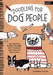 Doodling for Dog People: 50 inspiring doodle prompts and creative exercises for dog lovers