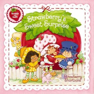 Strawberry's Sweet Surprise: A Scratch-and-Sniff Book: A Perfect Easter Basket Stuffer for Kids