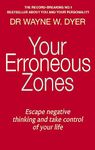 Your Erroneous Zones: Escape negative thinking and take control of your life