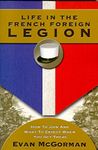 Life in the French Foreign Legion: How to Join and What to Expect When You Get There