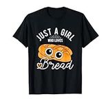 Just A Girl Who Loves Bread Breadma