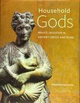 Household Gods - Private Devotion in Ancient Greece and Rome (Getty Publications – (Yale))