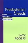 Presbyterian Creeds: A Guide to the