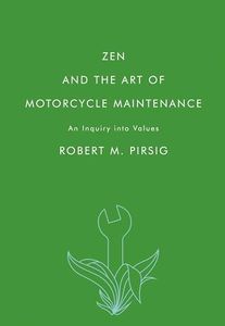 Zen and the Art of Motorcycle Maintenance: An Inquiry into Values