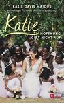 Katie – Hoffnung gibt nicht auf: Ringen um Ugandas Waisenkinder (Mama für Afrikas Kinder 2) (German Edition)