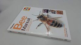 Bee Manual: The Complete Step-by-step Guide to Keeping Bees