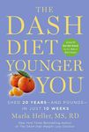 The DASH Diet Younger You: Shed 20 Years--and Pounds--in Just 10 Weeks (A DASH Diet Book)