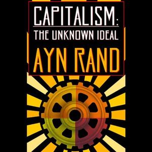 Capitalism: The Unknown Ideal