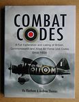 Combat Codes: A Full Explanation and Listing of British, Commonwealth and Allied Air Force Unit Codes Since 1938