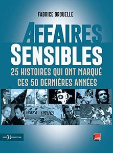 Affaires sensibles: 25 histoires qui ont marqué ces 50 dernières années