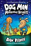 Dog Man 10: Mothering Heights (the latest book in the million-copy selling Dog Man series!)