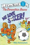 The Berenstain Bears: We Love Soccer! (I Can Read Level 1)