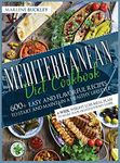 Mediterranean Diet Cookbook: 600+ Easy and Flavorful Recipes to Start and Maintain a Healthy Lifestyle. 4-Week Weight Loss Meal Plan to Make your Health Journey Easier