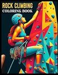 Rock Climbing Coloring Book: A Classic Rock Climbers Creativity and Outside Relaxation Gift. A Fun Cute Rock Climbing Accessory For Lovers Of Gag Rock ... Bouldering Guy, Family Or A Best Friend