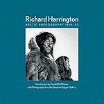 Richard Harrington: Arctic Photography 1948-53