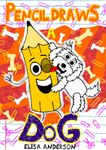 Pencil Draws A Dog: A Funny Interactive Early Reader Story Book for Preschool, Toddlers, Kindergarten, 1st Graders and kids ages 6 to 8 and above (The Drawing Pencil 51)