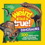 Weird But True Dinosaurs: 300 Dino-