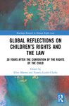 Global Reflections on Children’s Rights and the Law: 30 Years After the Convention on the Rights of the Child (Routledge Research in Human Rights Law)