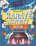 Karate Activity Book: Karate Themed Workbook For Kids | Includes Mazes, Coloring, Word Searches AND MORE!: Over 50+ Activities | For Ages 5-12