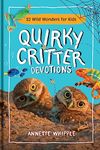 Quirky Critter Devotions: 52 Wild Wonders for Kids