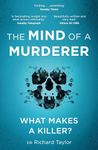 The Mind of a Murderer: A glimpse into the darkest corners of the human psyche, from a leading forensic psychiatrist