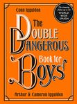 The Double Dangerous Book for Boys: The classic collection of facts, games, and projects