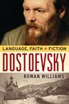 Dostoevsky: Language, Faith, and Fiction (The Making of the Christian Imagination)