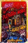 Abby Vs The Splatploitation Brothers: Hillbilly Farm (Abby Vs. The Splatploitation Brothers Book 1)