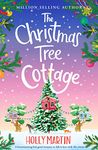 The Christmas Tree Cottage: A heartwarming feel good romance to fall in love with this winter (The Wishing Wood Treehouse Resort Series Book 3)