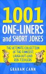 1001 One-Liners and Short Jokes: The Ultimate Collection of the Funniest, Laugh-Out-Loud Rib-Ticklers (1001 Jokes and Puns)