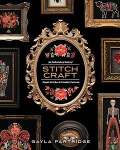 Stitchcraft: An Embroidery Book of Simple Stitches and Peculiar Patterns