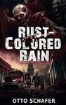 Rust-Colored Rain: A Zombie Apocaly