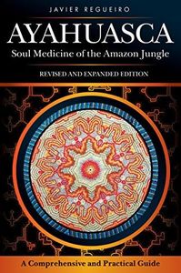 Ayahuasca: Soul Medicine of the Amazon Jungle