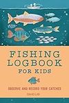 Fishing Logbook for Kids: Observe a