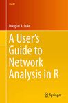 A User’s Guide to Network Analysis in R