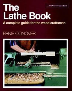 The Lathe Book: A Complete Guide for the Wood Craftsman
