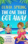 The One That Got Away: A BRAND NEW absolutely gorgeous, hilarious romantic comedy from BESTSELLER Olivia Spring for 2024 (The Love Hotel Book 1)