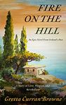 FIRE ON THE HILL: An Epic Novel From Ireland's Past - Book 2 in The Liberty Trilogy -- A true story of Love, Passion, and Rebellion.