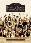 Myrtle Beach and the Grand Strand (Images of America)