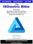 The ISOmetric Bible: Exercise Anywhere with Scientifically Proven Isometrics