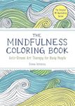 The Anxiety Relief and Mindfulness Coloring Book: The #1 Bestselling Adult Coloring Book: Relaxing, Anti-Stress Nature Patterns and Soothing Designs