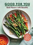 Good for You: Bold Flavors with Benefits. 100 recipes for gluten-free, dairy-free, vegetarian, and vegan diets